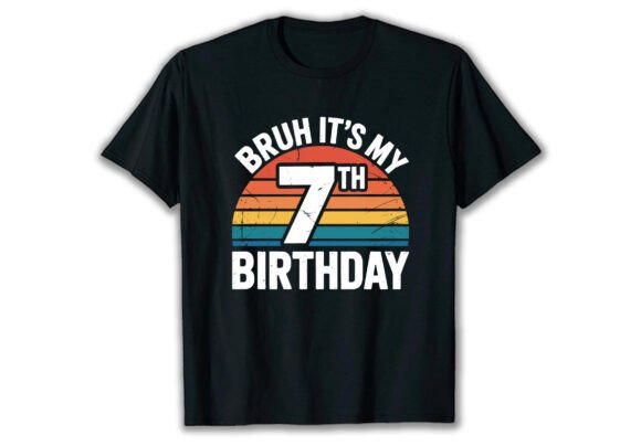 Bruh It's My 7th Birthday T-Shirt Design