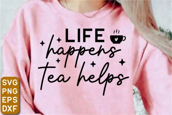 Life Happens Tea Helps SVG Design
