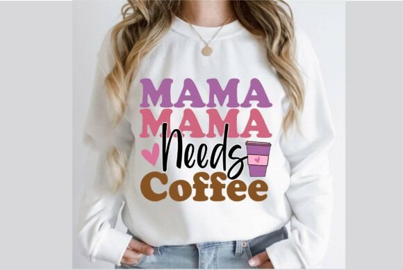 Mama Needs Coffee Mom Design Graphics