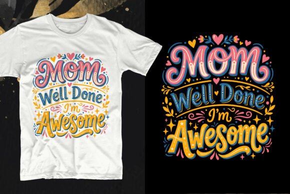 Mom Well Done I’m Awesome Funny Design Graphics