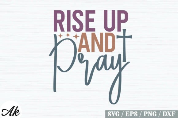 Rise Up and Pray SVG Design for Graphics and T-Shirt Designs
