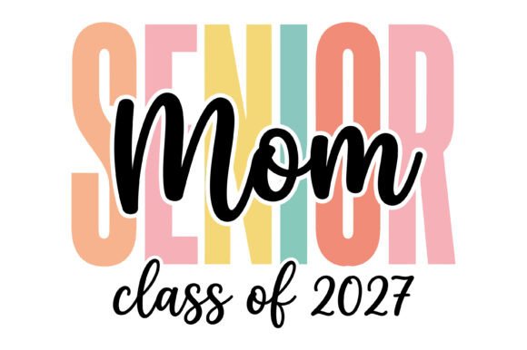 Senior Mom Class 2027 Design Graphics