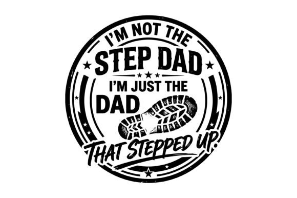 Step Dad Stepped Up Quote Design Graphics